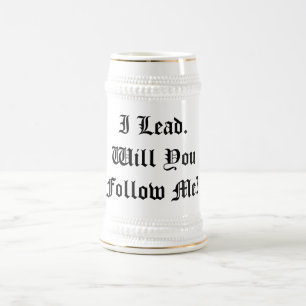 "Ich führe. Werden Sie Follow-me?" Bierglas