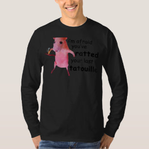Ich fürchte, du hast deinen letzten Tatouille-Funn T-Shirt