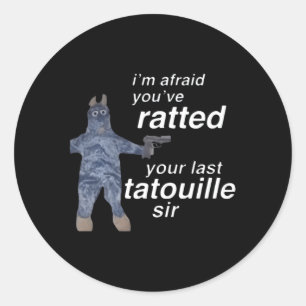 Ich fürchte, du hast deinen letzten Tatouille-Sir Runder Aufkleber