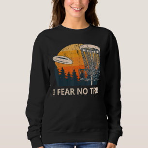 Ich fürchte, kein Tree Disk Golf Spaß Golfer Pun P Sweatshirt