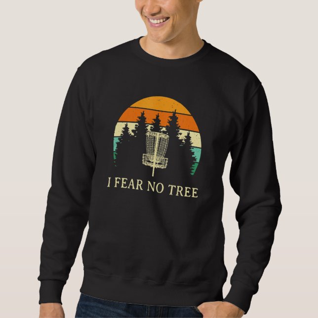 Ich fürchte, kein Tree Disk Golf Spaß Golfer Pun P Sweatshirt (Vorderseite)