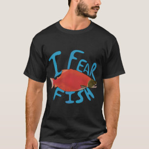 Ich fürchte mich vor Fischen T-Shirt
