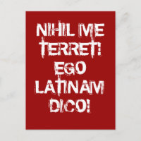 Ich fürchte nichts!  Ich spreche Latein!