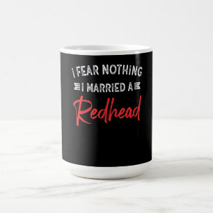Ich fürchte nichts, was ich einem Redhead-Funny-M Kaffeetasse
