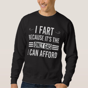 Ich Furz, weil es dann nur Gas ist, das ich mir Sp Sweatshirt