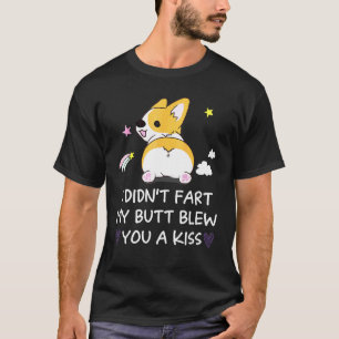 Ich furzte nicht, mein Arsch blies dir einen Kuss T-Shirt