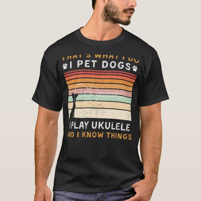 Ich füttere Hunde, spiele Ukulele und kenne Dinge, T-Shirt (Vorderseite)