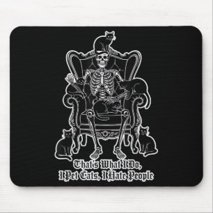 Ich füttere Katzen, die ich hasse Leute Skelett Ka Mousepad