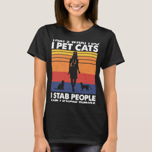 Ich füttere Katzen, die ich Leute ersticke, und ic T-Shirt