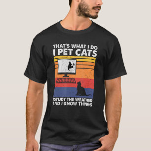 Ich füttere Katzen, die ich untersuche das Wetter  T-Shirt