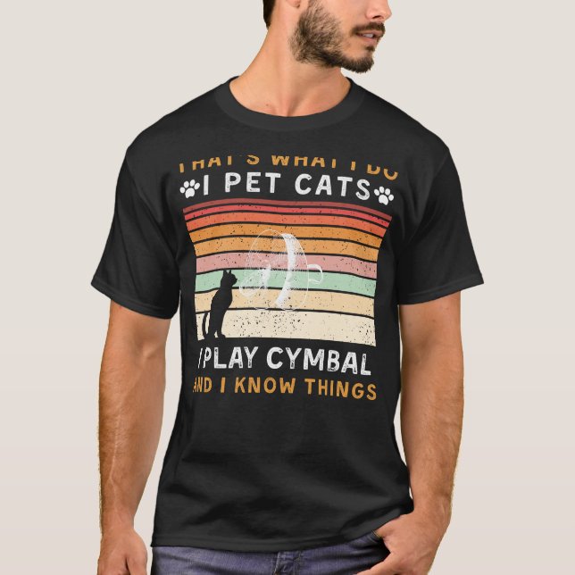 Ich füttere Katzen, spiele Cymbal, und ich kenne d T-Shirt (Vorderseite)