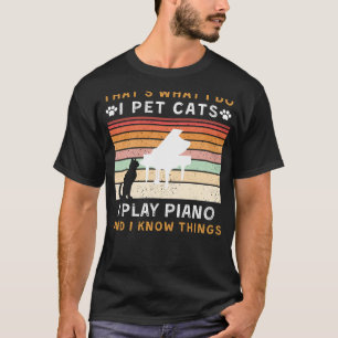 Ich füttere Katzen, spiele Klavier, und ich kenne T-Shirt