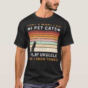 Ich füttere Katzen, spiele Ukulele, und ich kenne  T-Shirt
