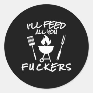 Ich Füttre all You Ers Funny Grillen Kochen Barbeq Runder Aufkleber
