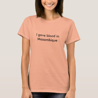 Ich gab Blut in Mosambik T-Shirt