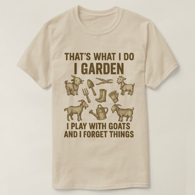 Ich Garden spielen mit Ziegen Vergessen Sie Dinge  T-Shirt (Design vorne)