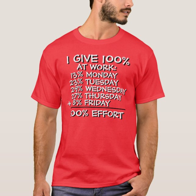 ICH GEBE 100% BEI DER ARBEIT! T-Shirt (Vorderseite)