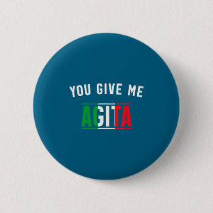 Ich gebe Agita Italienischer Slang Ausdruck Button