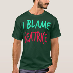 Ich gebe Beatrice Friends Vorname Buddy Nickname d T-Shirt