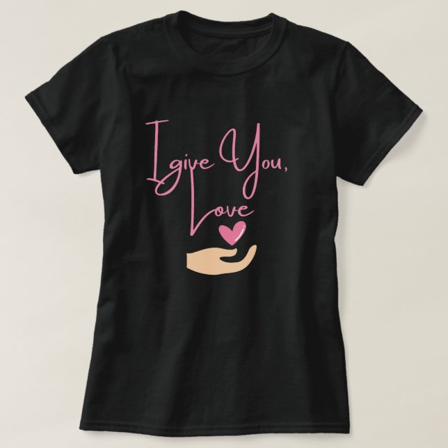 Ich gebe dir Liebe (pink) T-Shirt (Design vorne)