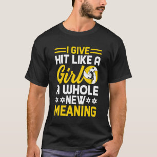 Ich gebe einem Mädchen eine ganz neue Bedeutung T-Shirt