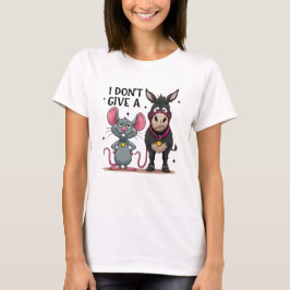 Ich Gebe Einer Lustigen Maus Und Einem Esel Keine T-Shirt