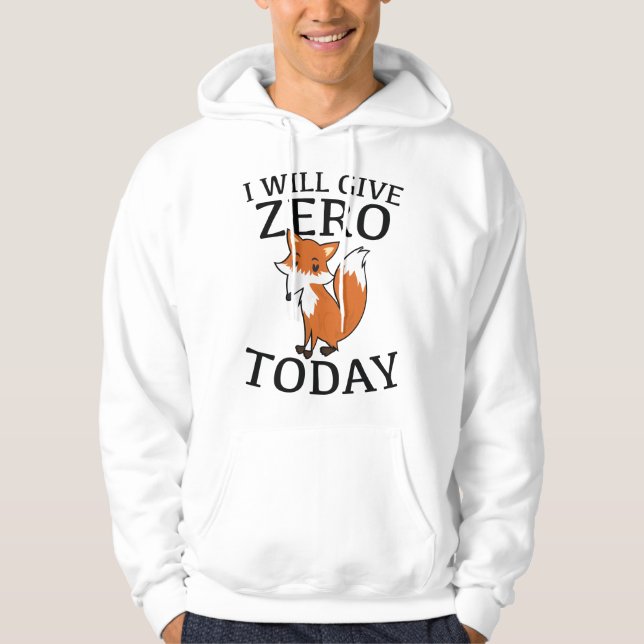Ich gebe heute Null Fuchs Hoodie (Vorderseite)