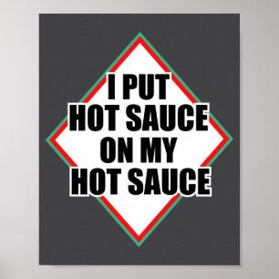 Ich gebe Hot Sauce auf meine Hot Sauce Poster
