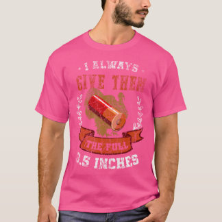 Ich gebe ihnen immer die vollen 3,5 Zoll Truthahnj T-Shirt