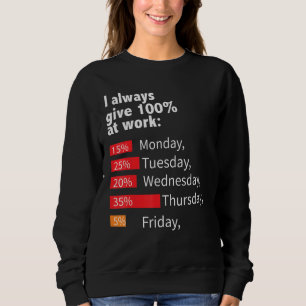 Ich gebe immer 100 am Arbeitstag Sweatshirt