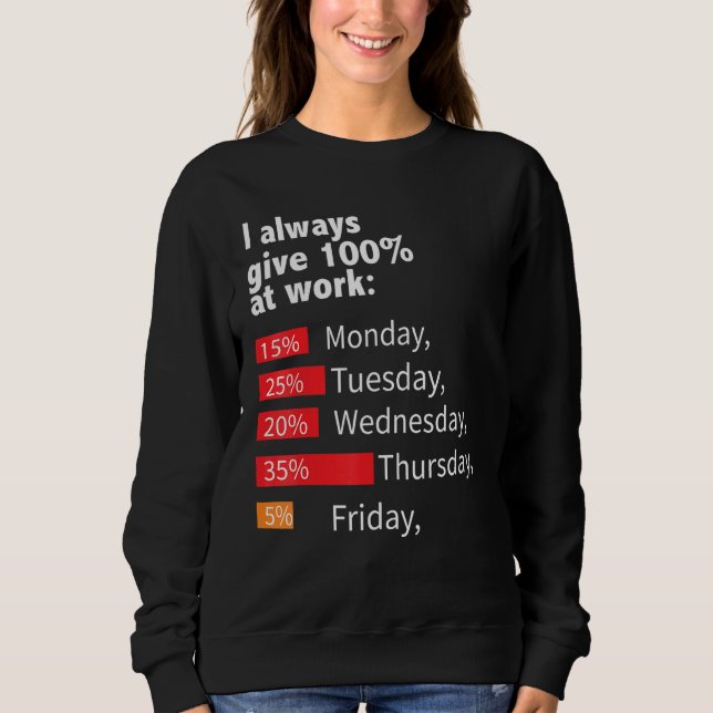 Ich gebe immer 100 am Arbeitstag Sweatshirt (Vorderseite)