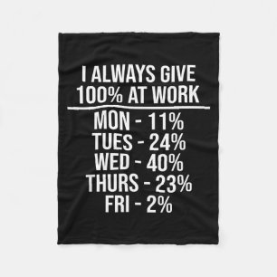 Ich gebe immer 100% bei der Arbeit Lustige Arbeits Fleecedecke