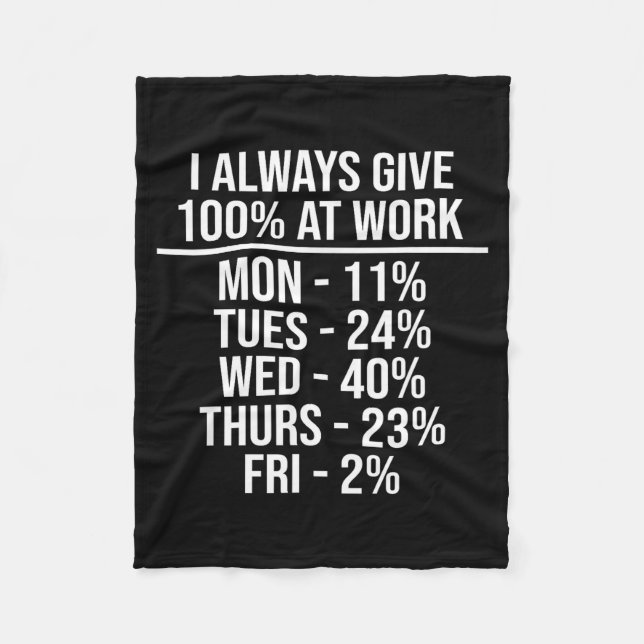 Ich gebe immer 100% bei der Arbeit Lustige Arbeits Fleecedecke (Vorderseite)