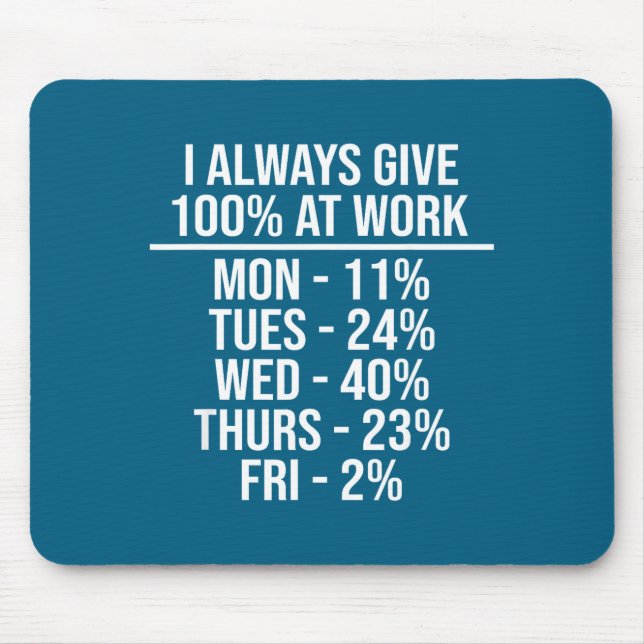 Ich gebe immer 100% bei der Arbeit Lustige Arbeits Mousepad (Vorne)