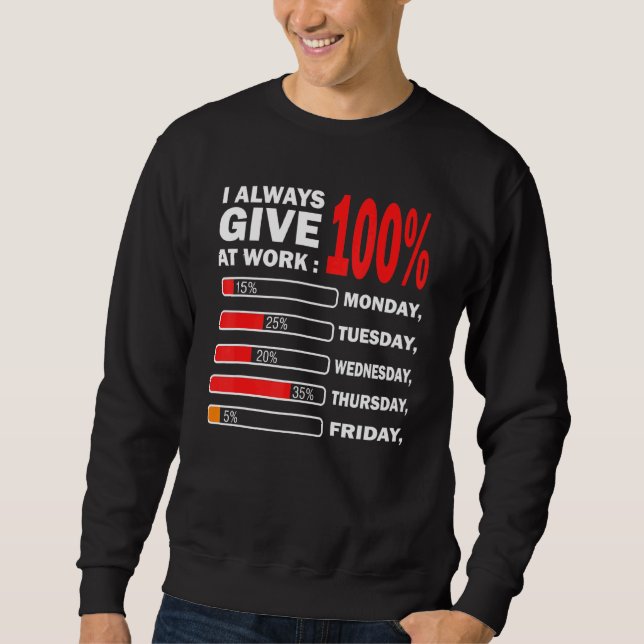 Ich gebe immer 100 Prozent bei Protest Arbeit Da Sweatshirt (Vorderseite)
