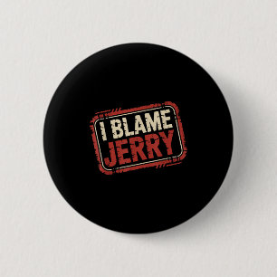 Ich gebe Jerry die Schuld Button