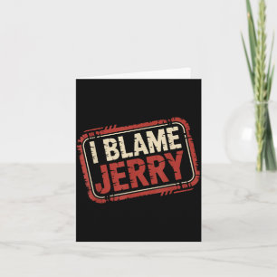 Ich gebe Jerry die Schuld Karte