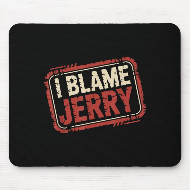 Ich gebe Jerry die Schuld  Mousepad (Vorne)