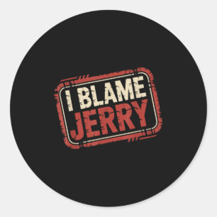 Ich gebe Jerry die Schuld  Runder Aufkleber
