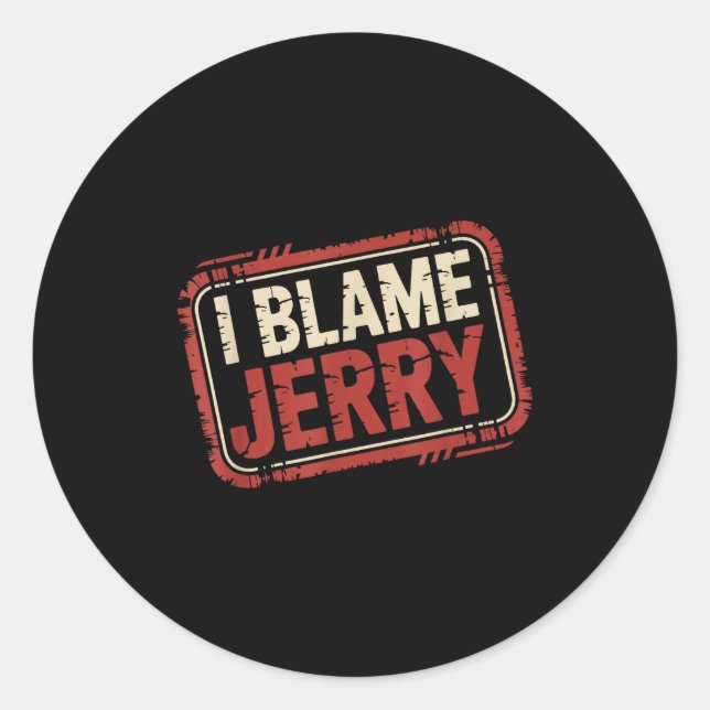 Ich gebe Jerry die Schuld  Runder Aufkleber (Vorderseite)
