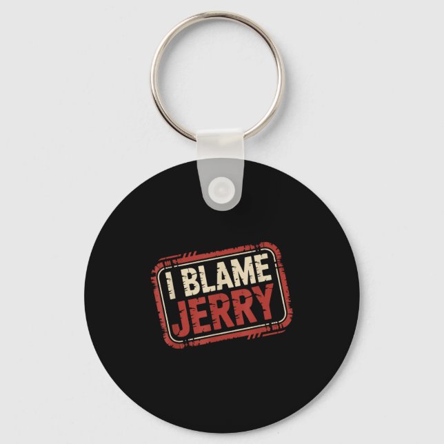 Ich gebe Jerry die Schuld  Schlüsselanhänger (Vorderseite)