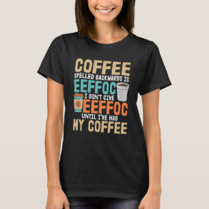 Ich gebe kein eeffoc-Kaffee-Koffein T-Shirt