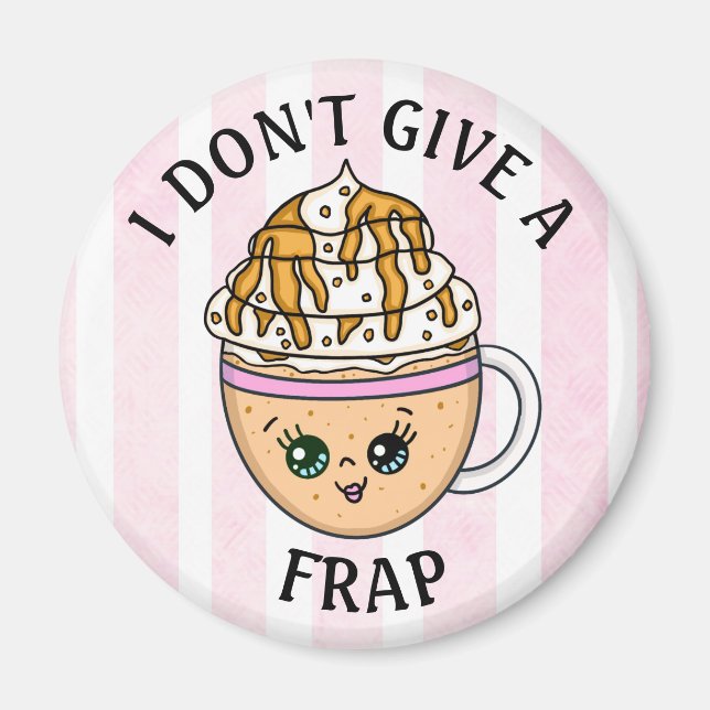Ich gebe kein "Frap, Funny Coffee Pun Zitat" Magnet (Vorne)