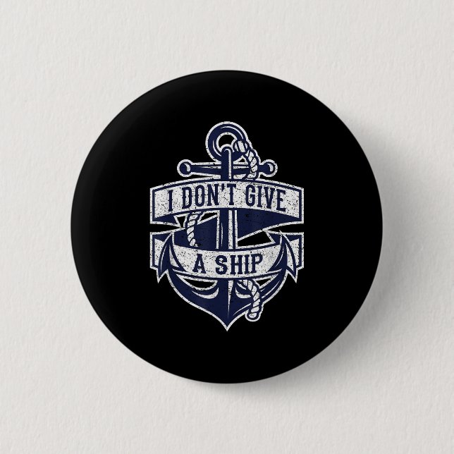 Ich gebe kein Schiff lustige Nautical Quote Anchor Button (Vorderseite)