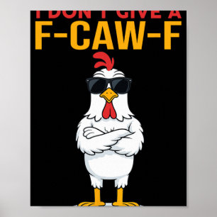 Ich gebe keinen F-caw-f lustigen Hühnerzitat Hahn Poster