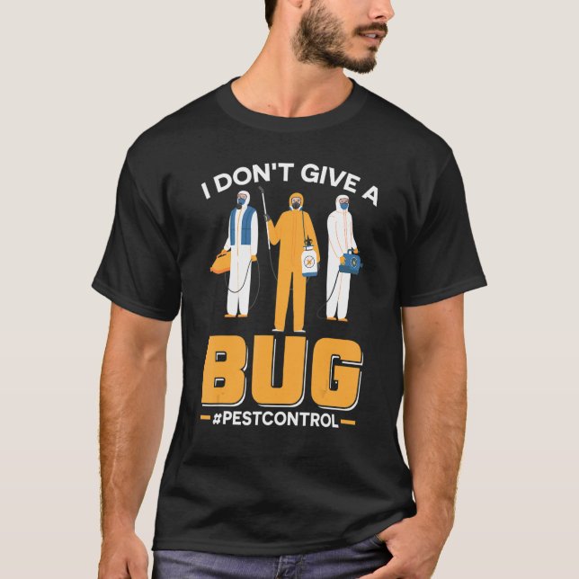 Ich gebe keinen Fehlerbeseitiger Pest-Kontrolle T-Shirt (Vorderseite)