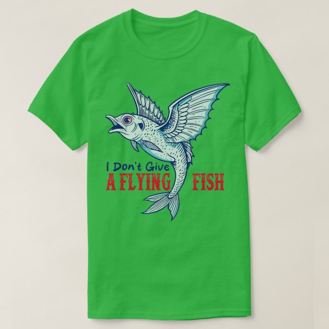 Ich gebe keinen fliegenden Fisch Funny Sprichwort T-Shirt (Design vorne)