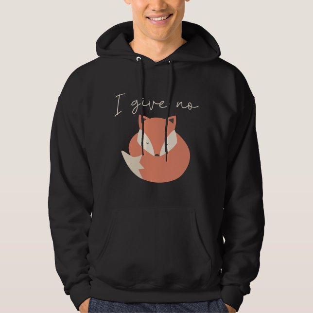 Ich gebe keinen Fox Hoodie (Vorderseite)