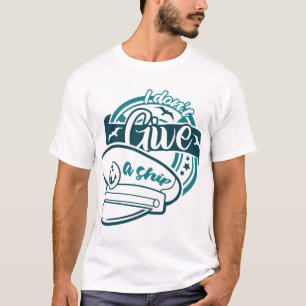Ich gebe keinen Schiff Lustiger Kapitän Grafik T-Shirt
