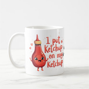 Ich gebe Ketchup auf meinen Ketchup-Liebhaber Funn Kaffeetasse